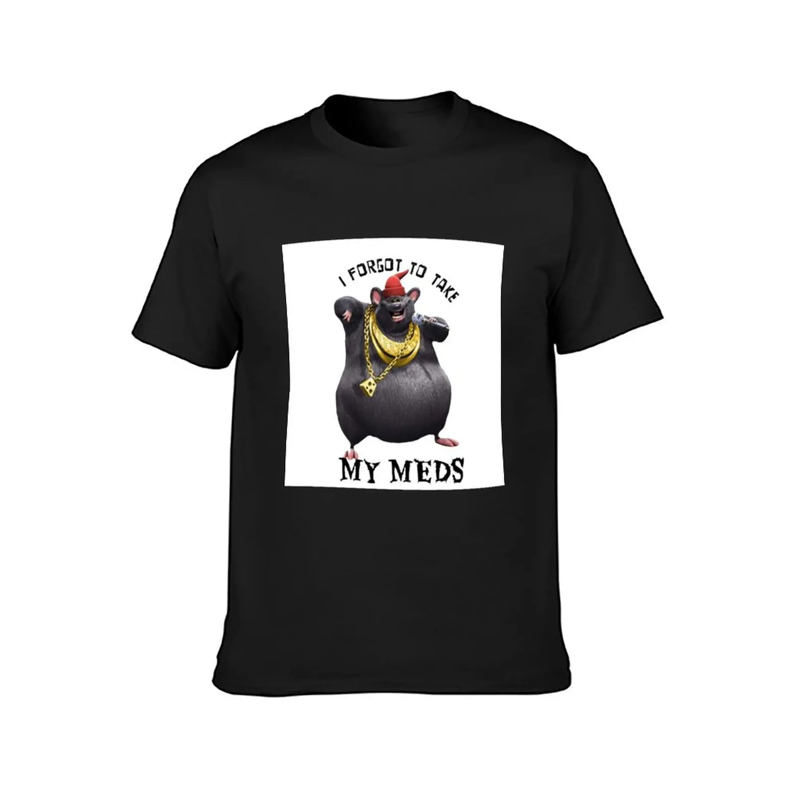 Biggie Cheese i forgot to take my meds T-Shirt sports fans blanks quick drying funnys mens t shirts pack