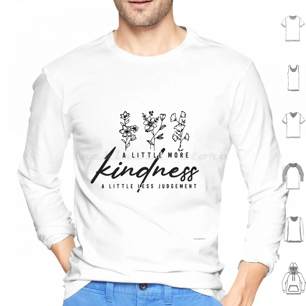 More Kindness Less Judgement Hoodie cotton Long Sleeve Kindness No Judgment Stay Positive Quote Inspirational Positive