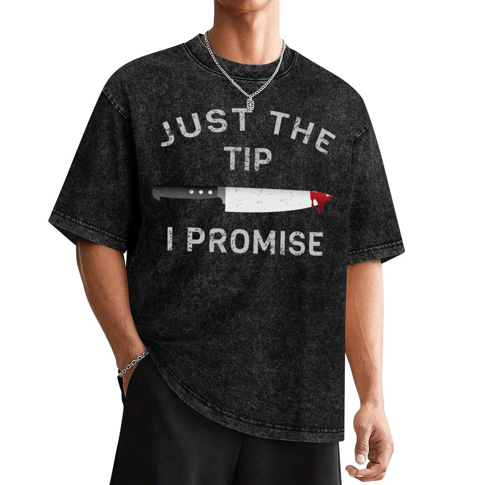 Just The Tip I Promise Knife Shirt T-Shirt vintage clothes anime tshirt black t-shirts for men