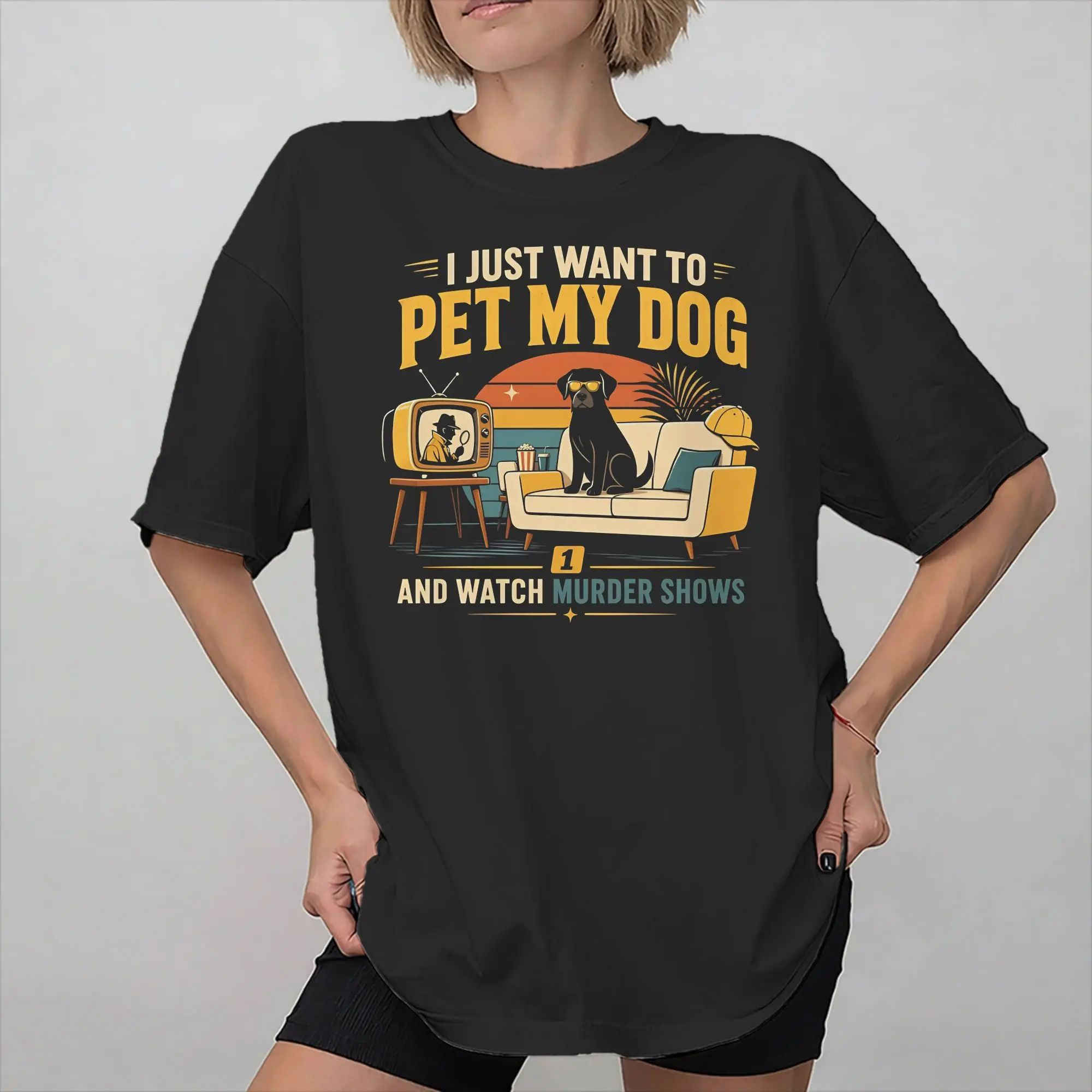 Men Women Graphic Print I Just Want To Pet My Dog And Watch Murder Shows Funny  Tee T Shirt Cotton  T-shirts Clothes