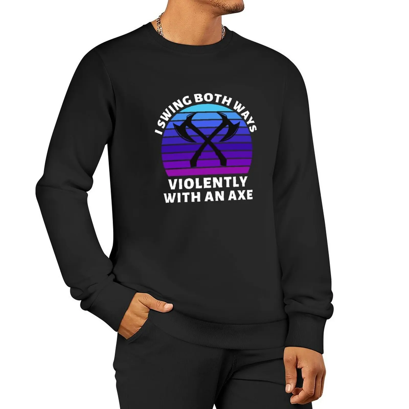 I Swing Both Ways Violently With An Axe Pullover Hoodie mens clothes anime clothing men wear sweatshirts