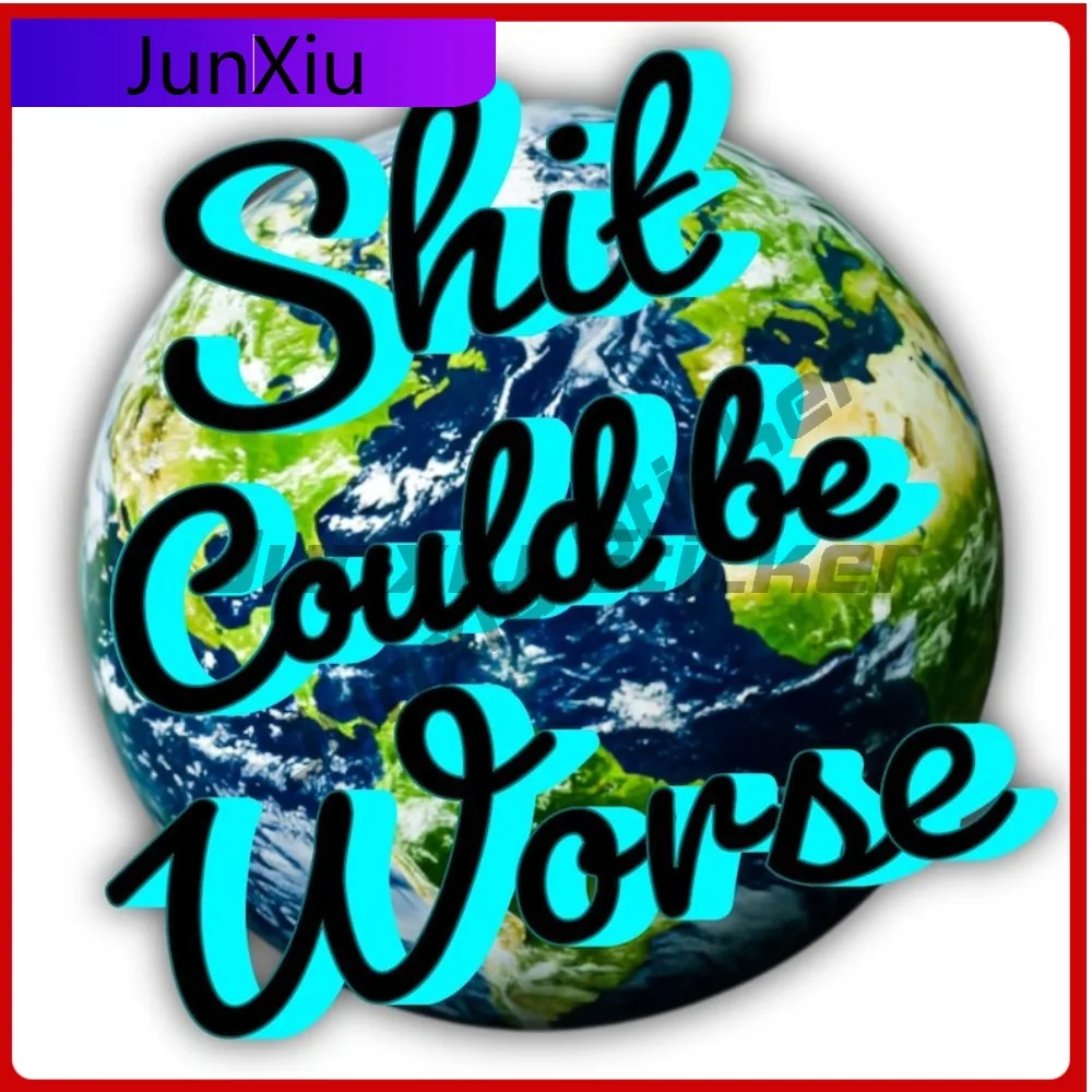 

Shit Could Be Worse Vinyl Sticker Adult Humor Blue Collar Humor Waterproof Decal Joke Truck Car Laptop Camping Car Advebture Pvc