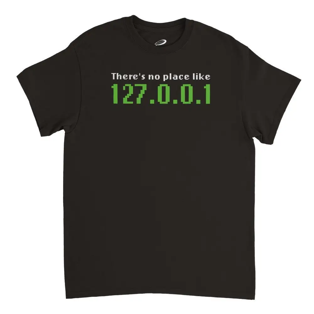 There'S No Place Like 127 0 1 T Shirt Hacker Localhost Loopback Address Geeks Scientists Software Engineering Code Nerd