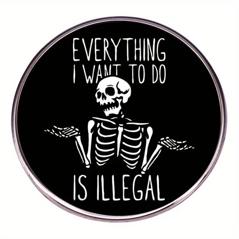 Everything I Want To Do Is Illegal Brooches, Halloween Skull Pins, Metal Alloy Badges, and Accessories