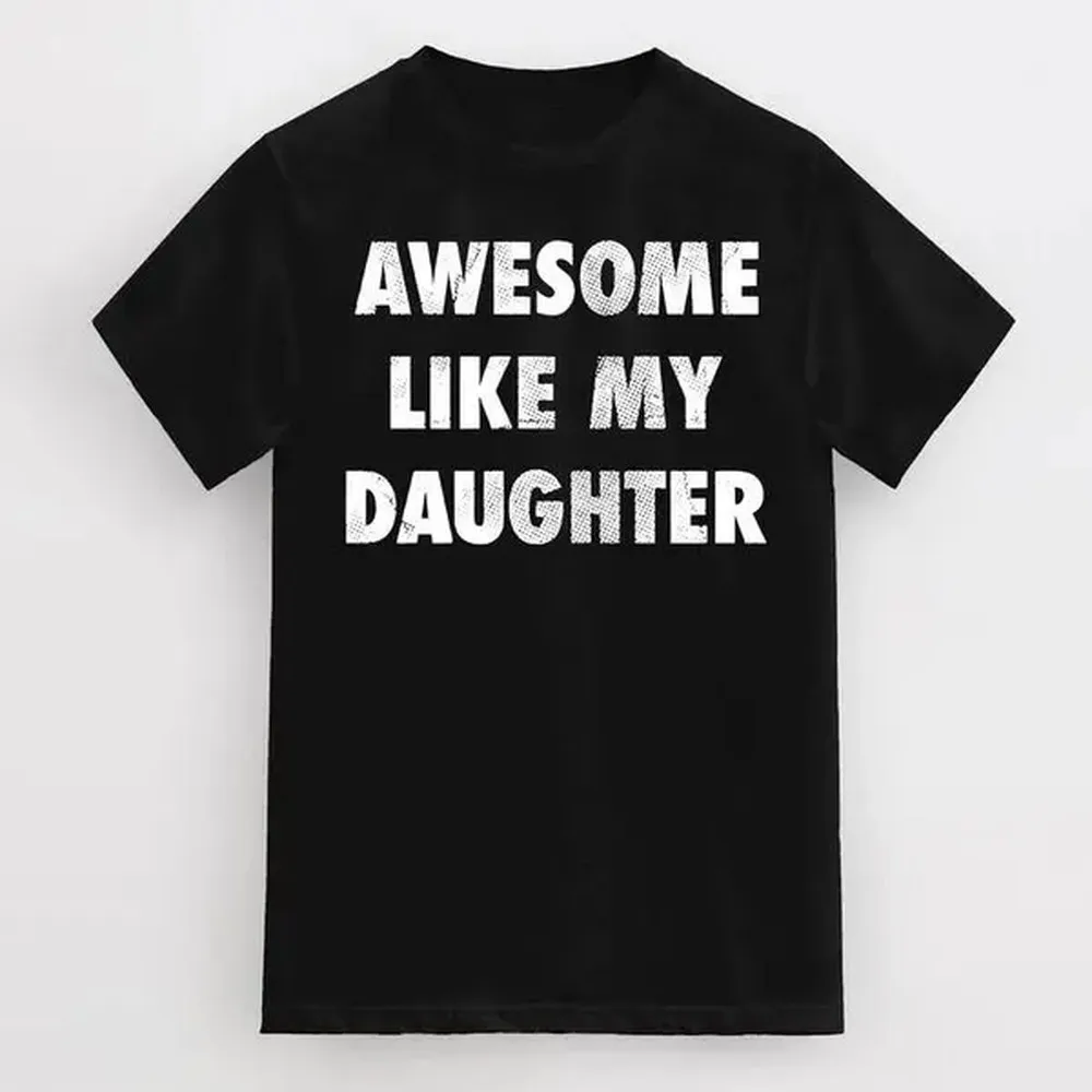 Mens Awesome Like My Daughter T-Shirt Funny Fathers Day Awesome Dad Graphic Tee, For Father, Gift For Dad, Funny Dad Shirt, Funny Father's Day Shirts