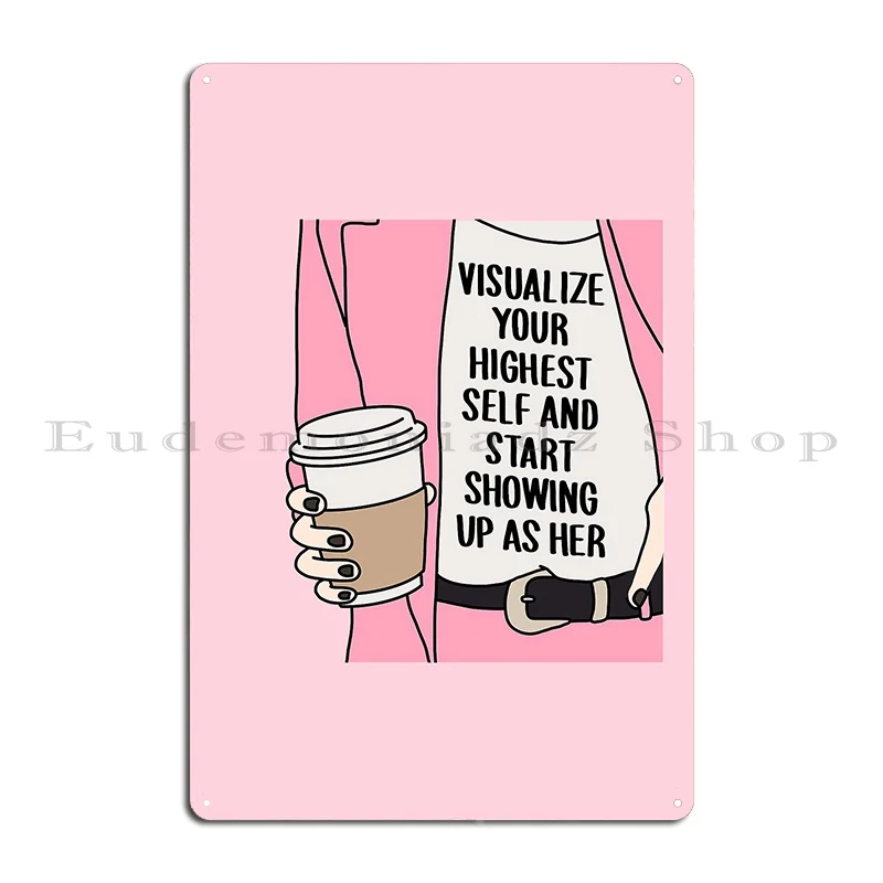 visualize your highest self and start showing up as her Metal Sign Pub Cinema Plaques printed Retro Tin Sign Poster