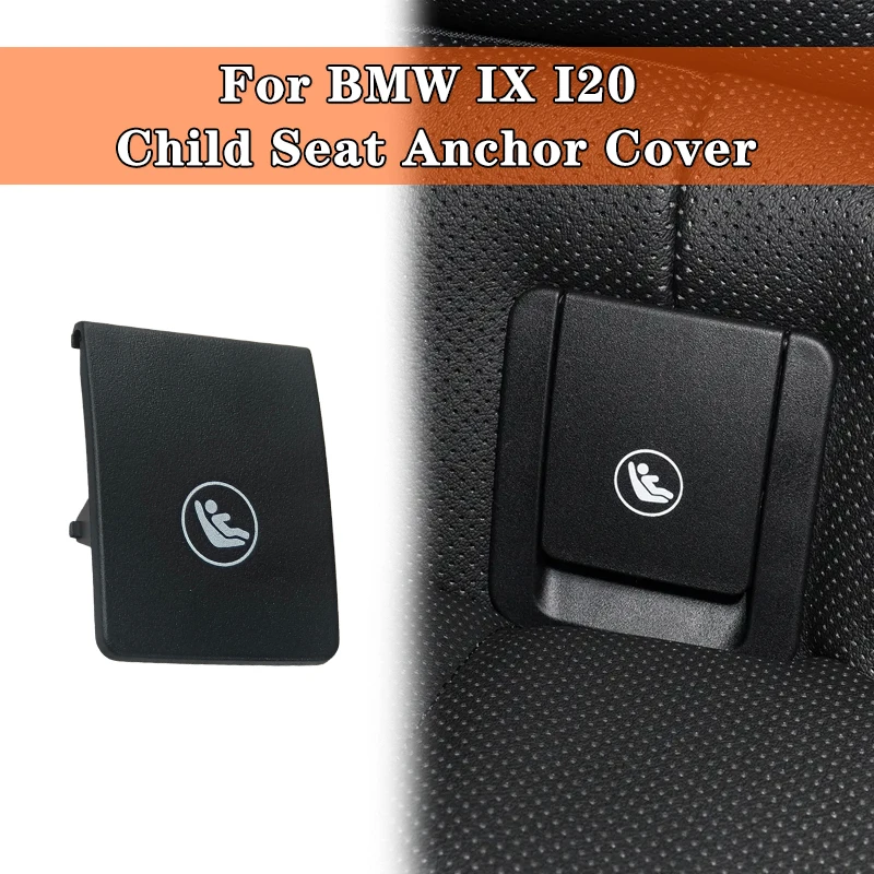 

For BMW IX series I20 Rear Child Seat Cover Anchor Safety ISOFIX Replacement Car Accessories Part Backseat Buckle 2022-2024