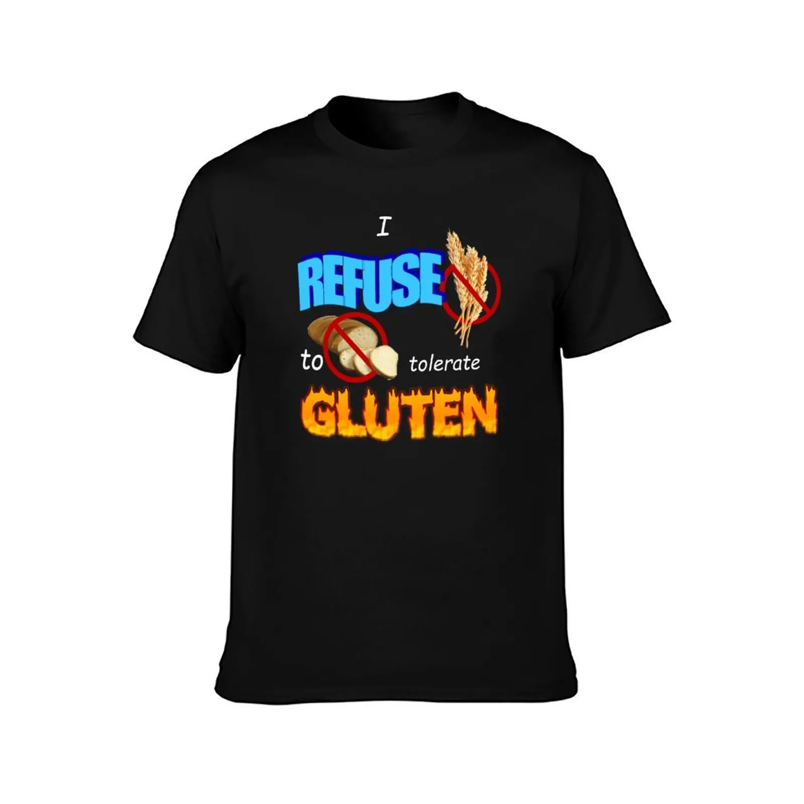 I Refuse to Tolerate Gluten Meme T-Shirt Heavy Duty Casual Work Tee T-Shirt