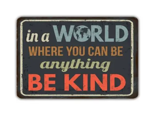 В мире, где вы можете быть чем-то добрым винтажным стилем, металлический знак