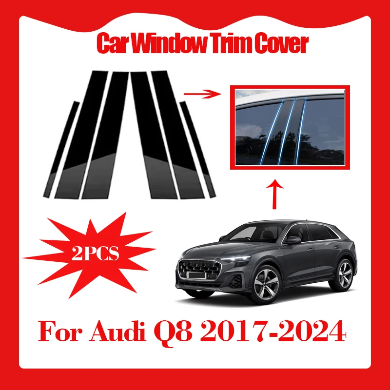 

Car Window Trim Cover for Audi Q8 2017 2018 2019-2024 Column Pillar Decal Sticker Scratch-proof and Waterproof Auto Accessories