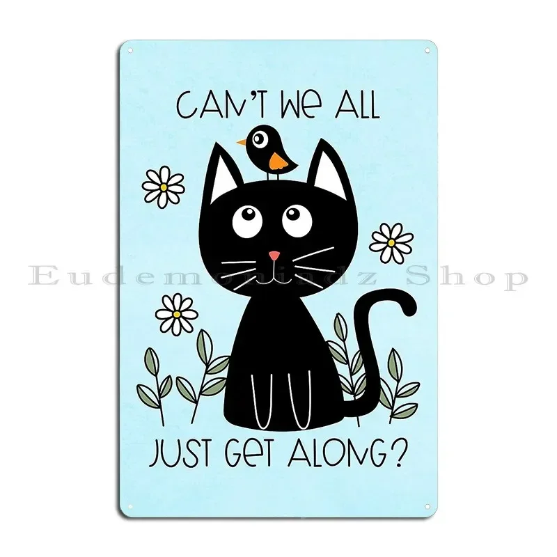 Can T We All Just Get Along Whimsical Cat Bird Metal Sign Printing Cinema Painting Designing Wall Mural Tin Sign Poster