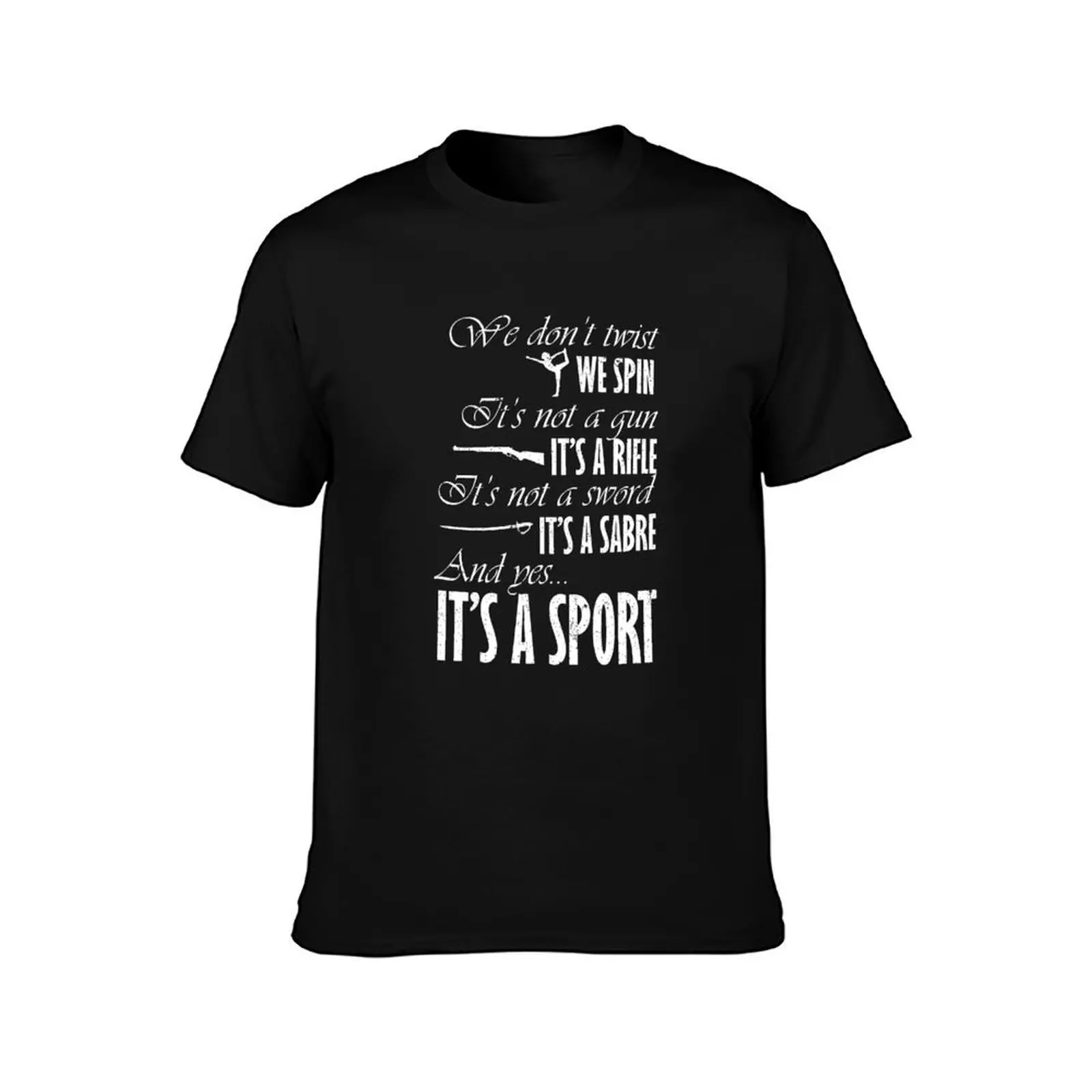 Spin Rifle Sabre It's A Sport Color Guard Colorguard T-Shirt Work Utility Casual Tee Shirt T-Shirt