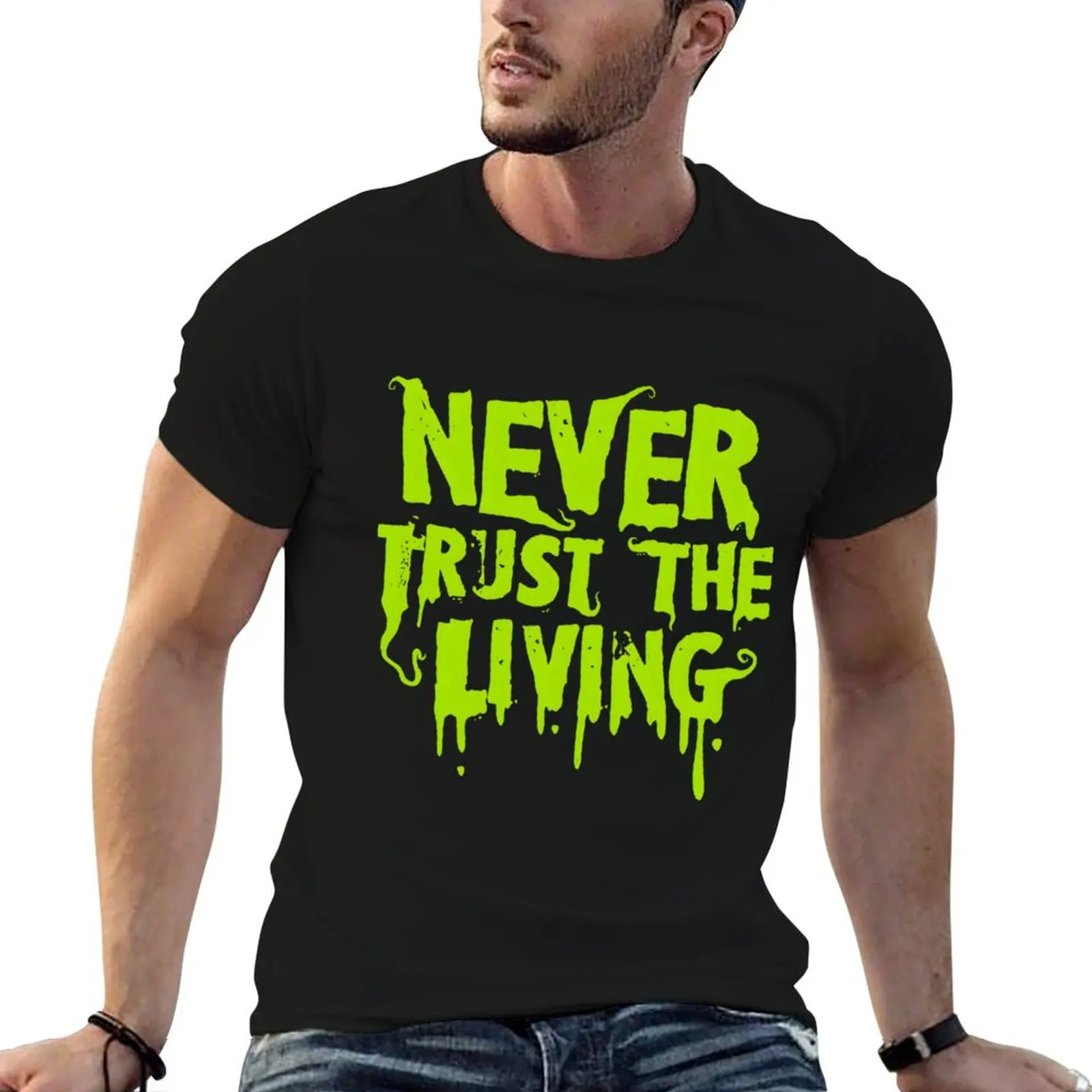 

Never Trust the Living T-Shirt anime tshirt men t shirt cotton 100% t shirts for man cotton soft T-shirt