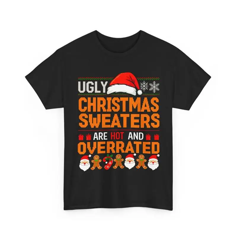 

Ugly Christmas Sweaters Are Hot And Overrated Funny Xmas T Shirt Holiday