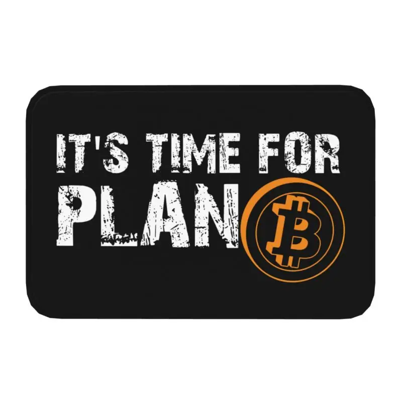 Custom It's Time For Plan Bitcoin Doormat Anti-Slip Entrance Bathroom Kitchen Floor Door Mats Cryptocurrency Garage Carpet Rug