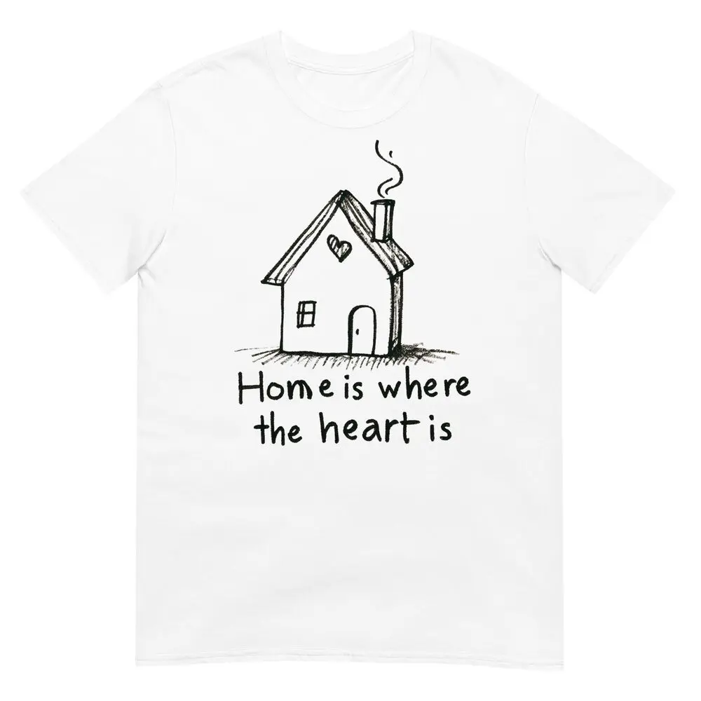 Home is Where The Heart is T-shirt - Quote Love Unisex Graphic Tee