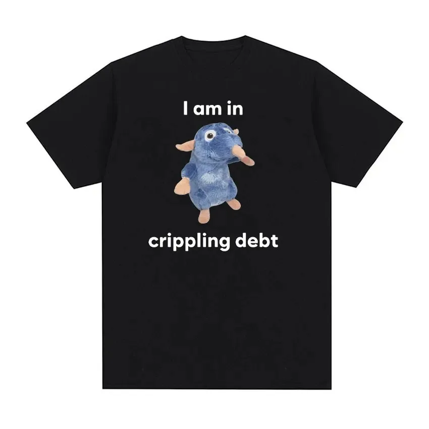 I Am in Crippling Debt Rat Plush Funny Meme T Shirt Men Women High Quality Casual Fashion T-shirts 100% Cotton Oversized T-Shirt