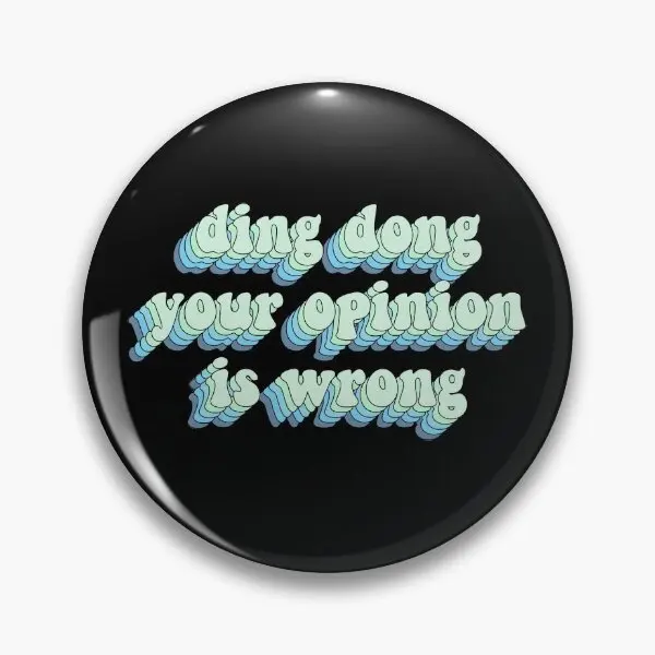 Ding Dong Your Opinion Is Wrong  Soft Button Pin Cute Metal Fashion Hat Badge Lapel Pin Cartoon Decor Clothes Lover Jewelry Gift