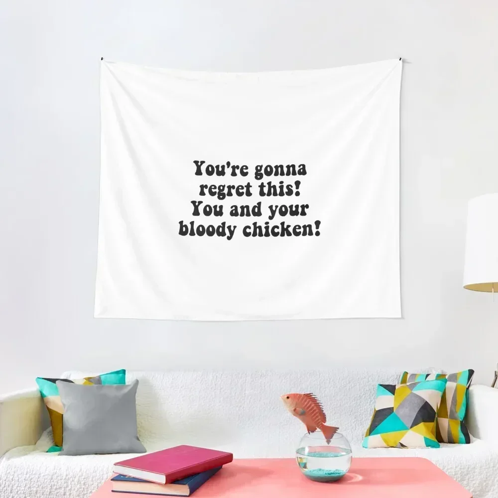 You're gonna regret this! You and your bloody chiken! Tapestry Home Decorators Decorative Paintings Tapestry