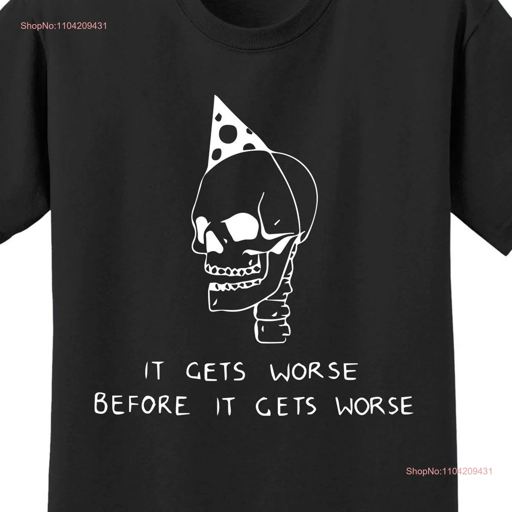 It Gets Worse Before Meme Oddly Specific T Shirt M2804 long or short sleeves