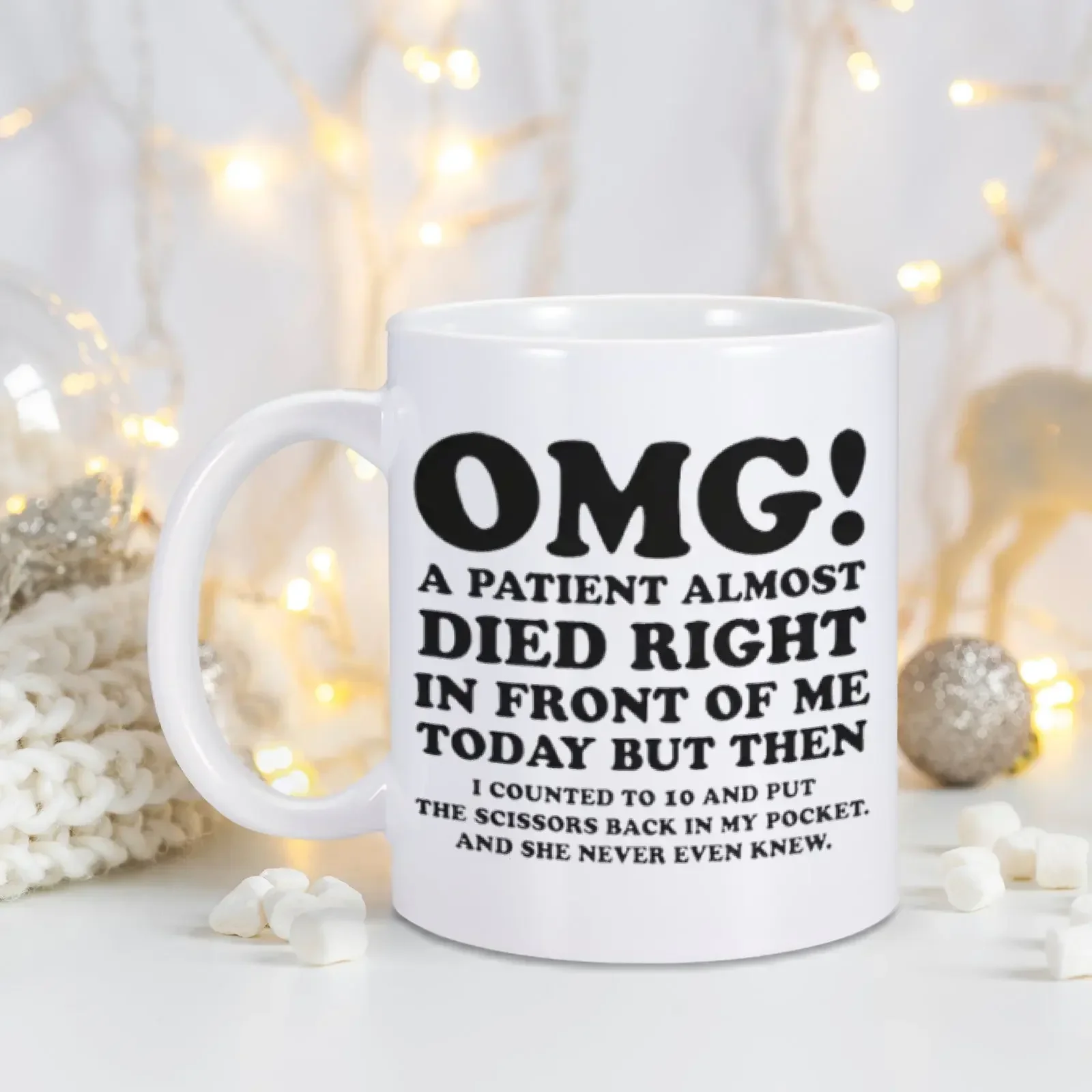 Unique Nurse & Doctor Gift OMG! A Patient Almost Died Right In Front Of Me Today\' Coffee Mug Funny Sarcastic Mug Perfect Gift