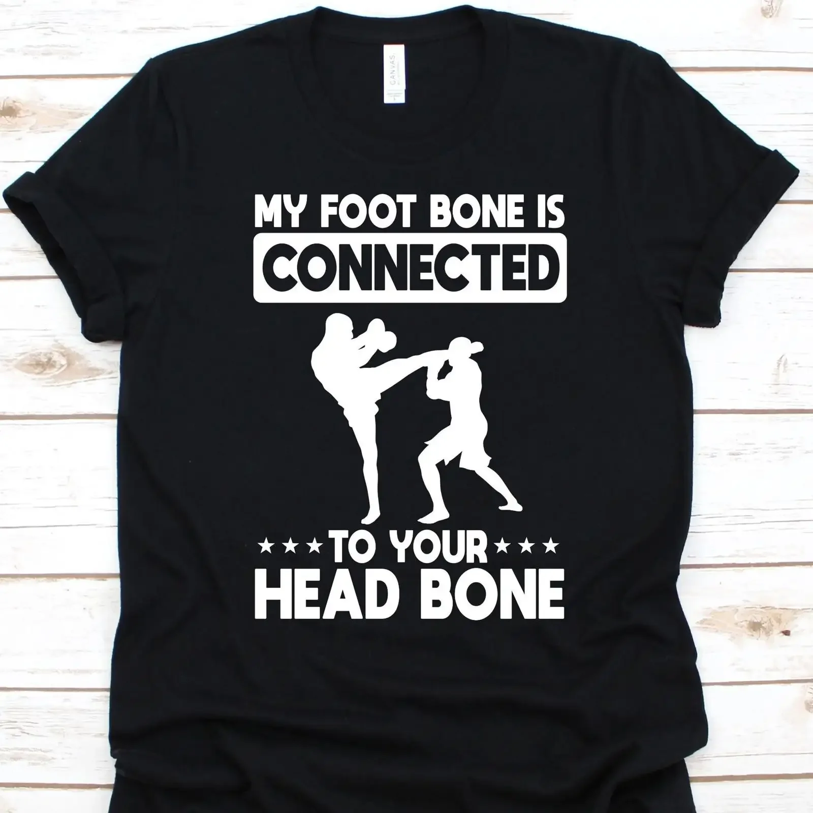 My Foot Bone Is Connected To Your Head Kickboxing T Shirt Funny Combat Sports Fighting For Kickboxers vintage Washed Versatile