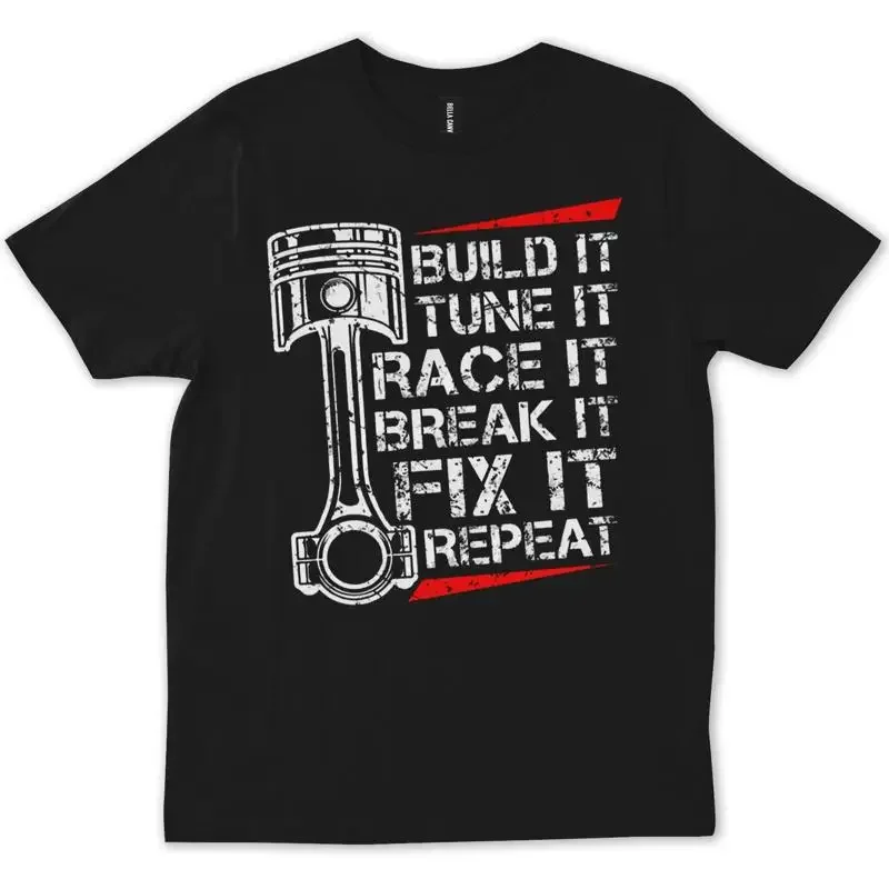 Build It Tune Race Break Fix Repeat Funny Mechanic M T shirt