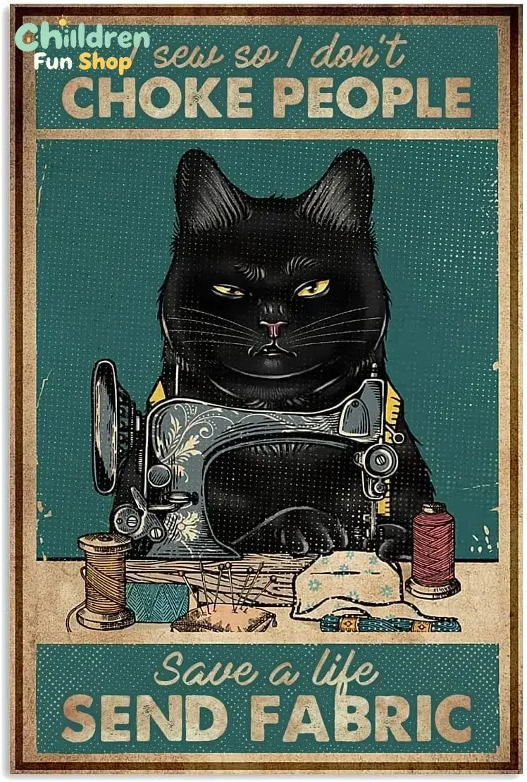 Retro Style Metal Sign Sewing Cat I Sew So I Don;t Choke People Save A Life Send Fabric Metal Funny Retro Vintage Mural