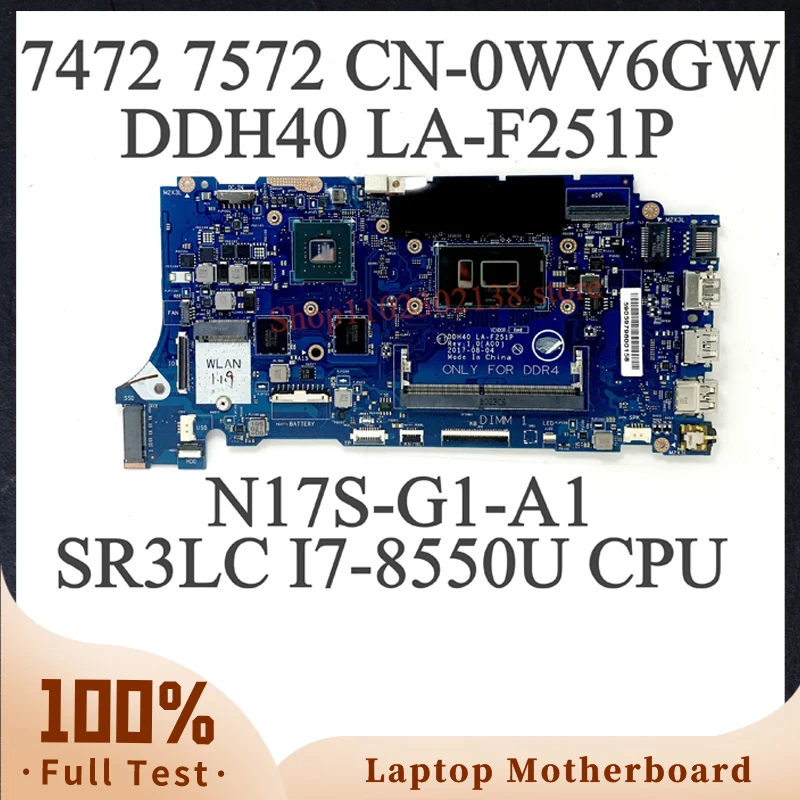 CN-0WV6GW 0WV6GW WV6GW Mainboard For DELL Inspiron 7472 7572 Laptop Motherboard LA-F251P W/SR3LC I7-8550U CPU 100% Working Well