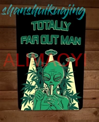 Totally Far Out Man Alien 420 Mary Jane 8x12 Metal Wall Sign