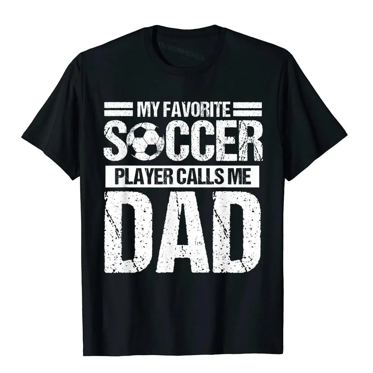 My Favorite Soccer Player Calls Me Dad Fathers Day Gift Son T-Shirt Chinese Style T Shirts For Men Cotton Tees Unique Latest