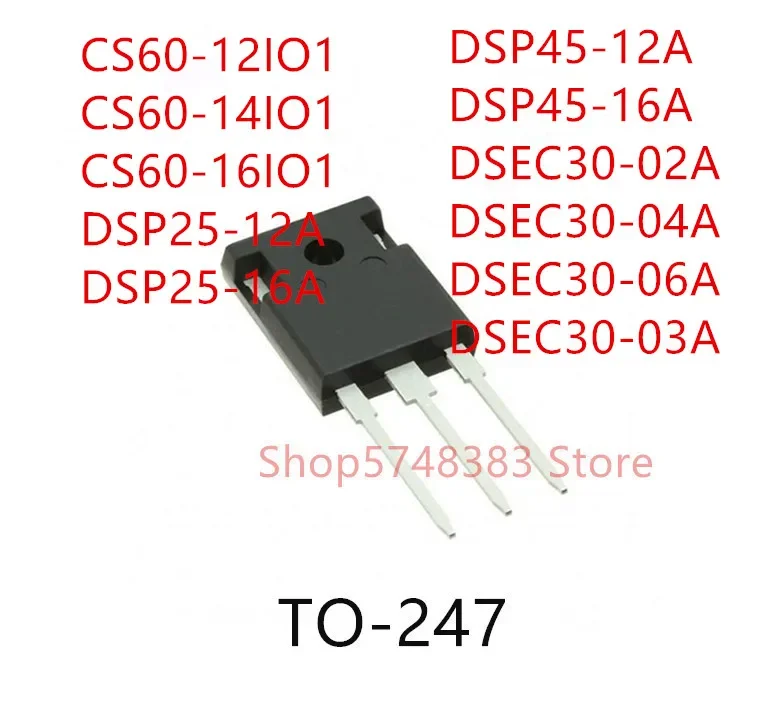 10PCS CS60-12IO1 CS60-14IO1 CS60-16IO1 DSP25-12A DSP25-16A DSP45-12A DSP45-16A DSEC30-02A DSEC30-04A DSEC30-06A DSEC30-03A TO247