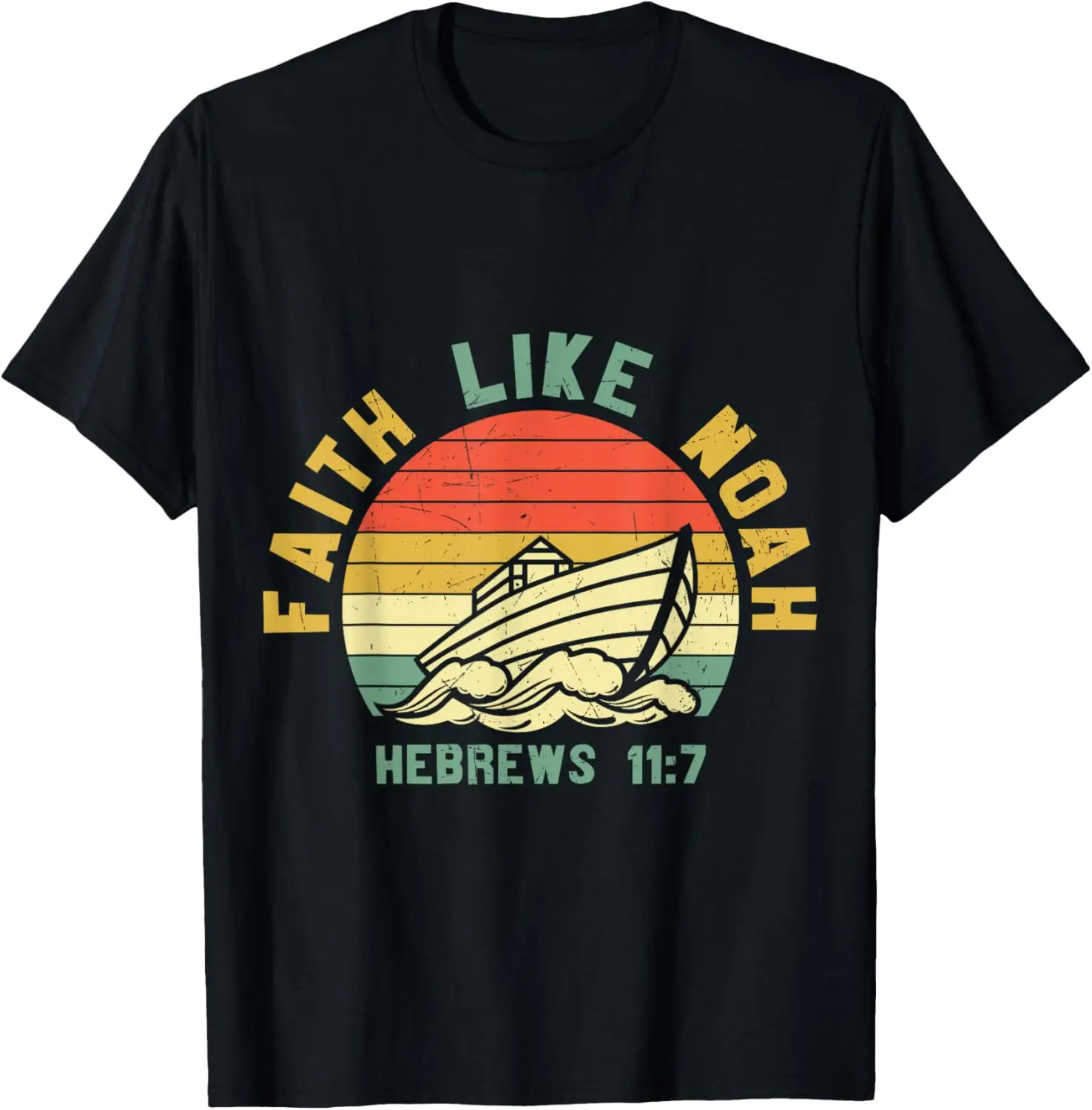 

Faith Like Noah Christian Quote Boat Bible Verse T-Shirt