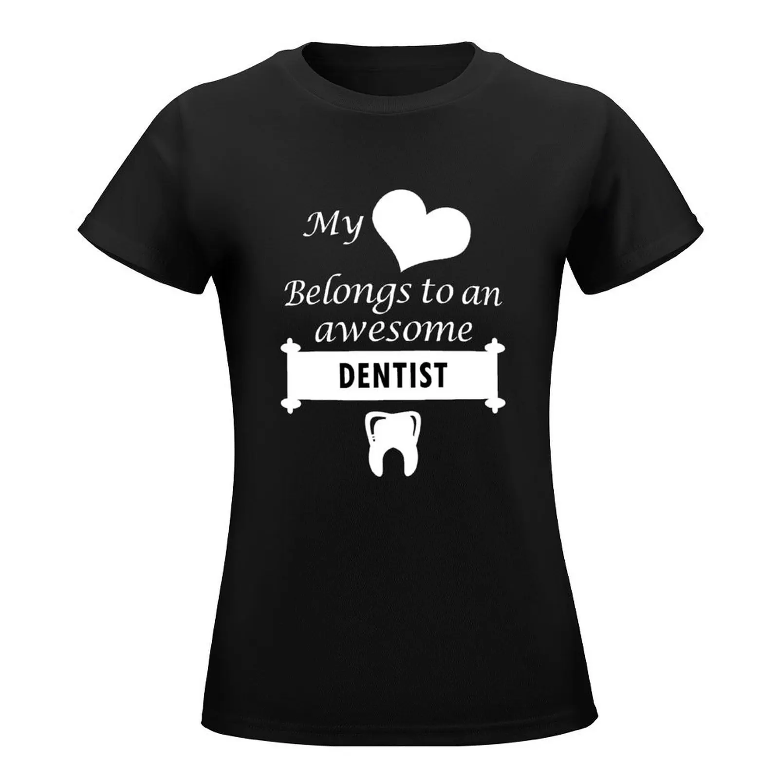 Dentist Lover Birthday Surprise My Heart Belongs T-Shirt oversized lady clothes t-shirts for Women graphic tees