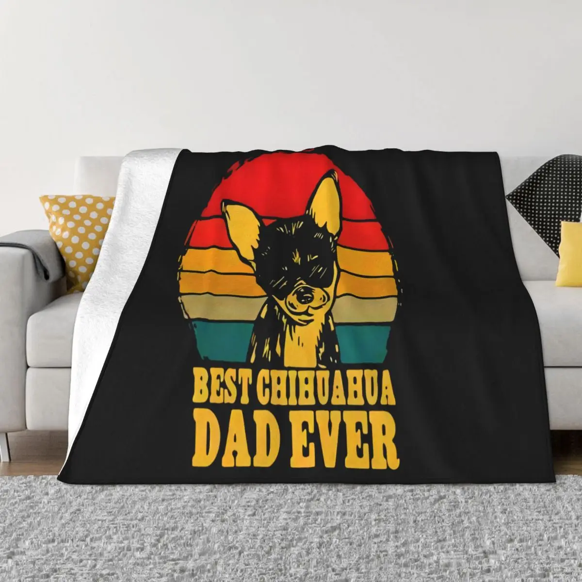 Best Chihuahua Dad Ever Vintage Gift For Menfunny Tee Rap Summer Farmhouse Loose Promotion Throw Blanket