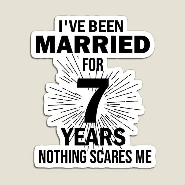 I Ve Been Married For 7 Years Nothing Sc  Magnet Colorful Baby Holder Funny Refrigerator Decor Children for Fridge Organizer