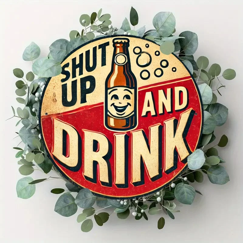 Arte de pared redondo vintage de hierro - "Cállate y bebida" - decoración versátil para paredes y ventanas, adecuada para exteriores, calle, ca