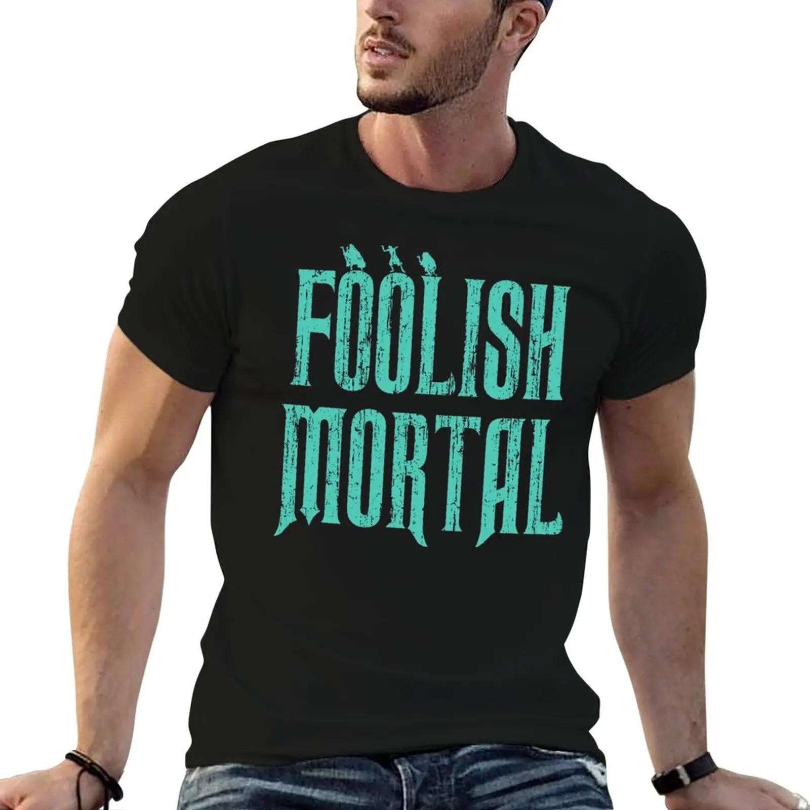 

Foolish Mortal Shirt T-Shirt man t shirt cotton t shirts for man graphic tees printed t shirts for man T-shirt