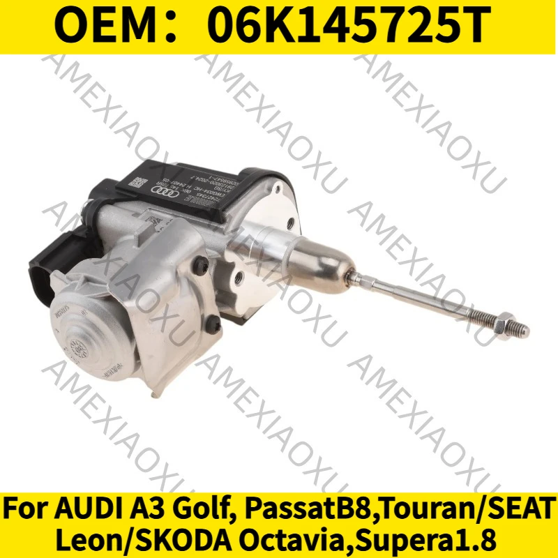 

1PC OEM：06K145725T For AUDI A3 Golf, PassatB8,Touran/SEAT Leon/SKODA Octavia,Supera1.8 TFSI Turbocharger Electric Actuator
