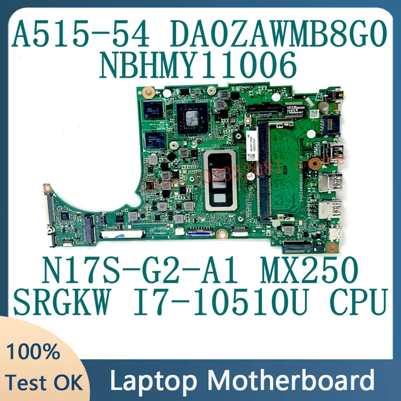 

DA0ZAWMB8G0 For ACER A515-54 Laptop Motherboard NBHMY11006 W/SRGKW I7-10510U CPU N17S-G2-A1 MX250 4GB-RAM 100% Full Working Well