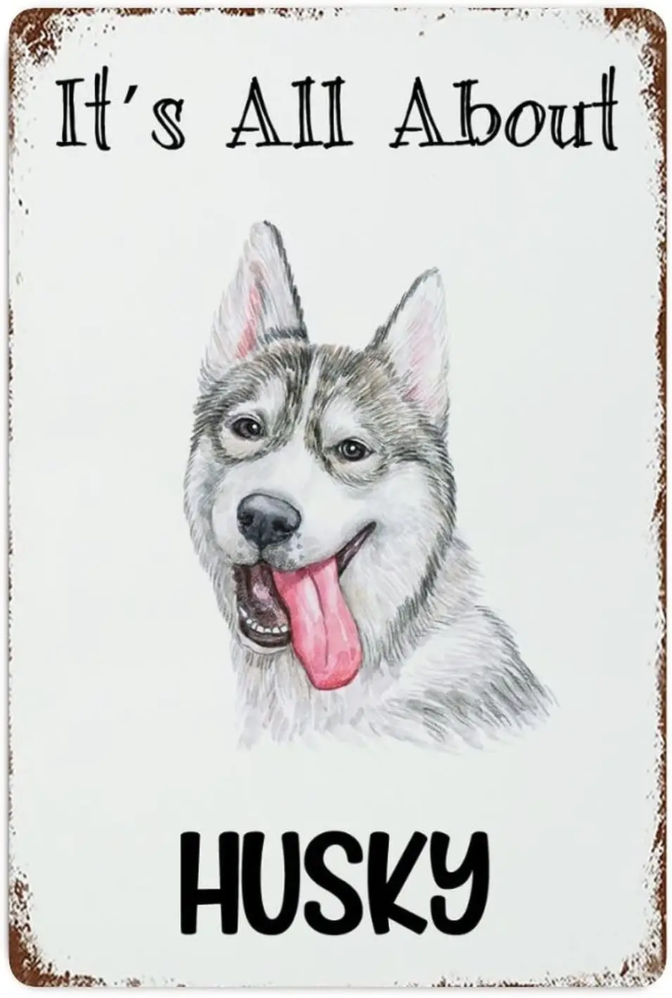 Watercolor Peeking Dog Sign Metal Sign It;s All About Husky Signs Tin Signs Dog Owner Metal Plate Sign Cafe Bar Pub Beer Club Wa