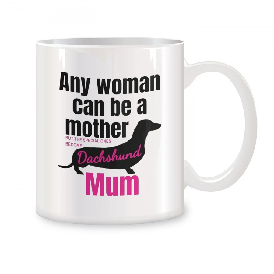 

A Woman Can Be a Mother Mugs For Special Woman Dachshund Mum Dog Birthday Gifts Novelty Coffee Ceramic Tea Cups White 11 oz