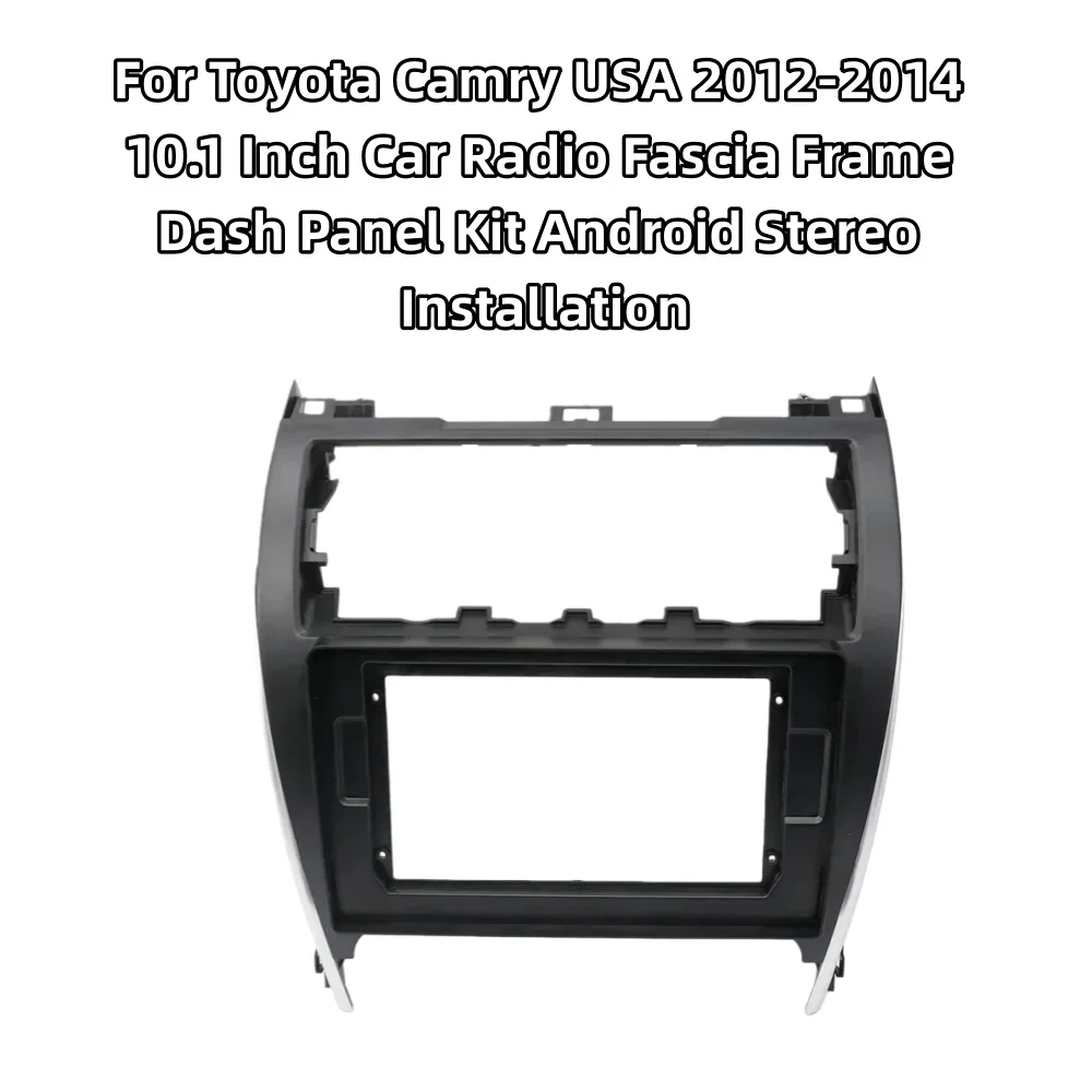 

For Toyota Camry USA 2012-2014 10.1 Inch Car Radio Fascia Frame Dash Panel Kit Android Stereo Installation