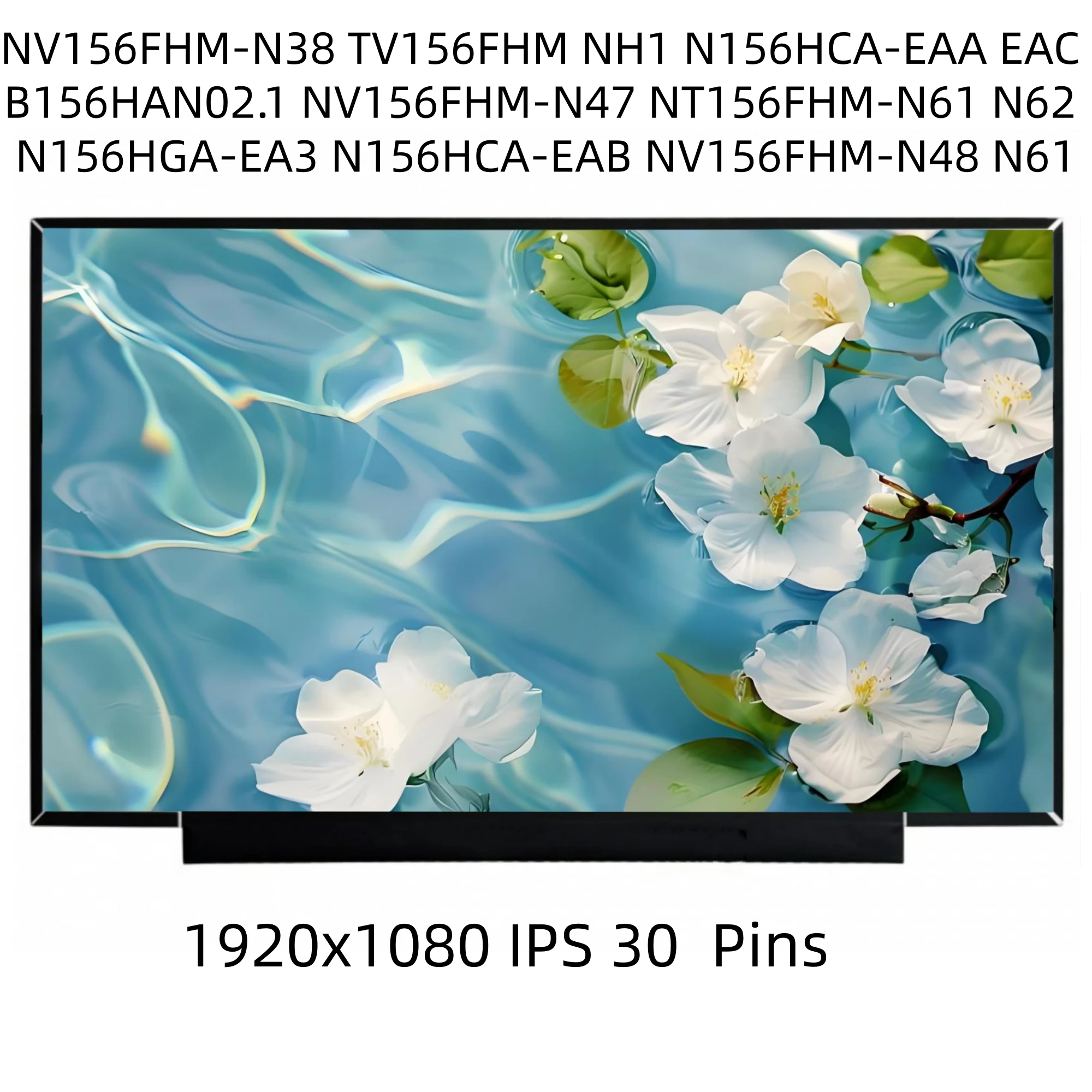 NV156FHM-N38 TV156FHM NH1 N156HCA-EAA EAC B156HAN02.1 NV156FHM-N47 NT156FHM-N61 N62 N156HGA-EA3 N156HCA-EAB NV156FHM-N48 N61