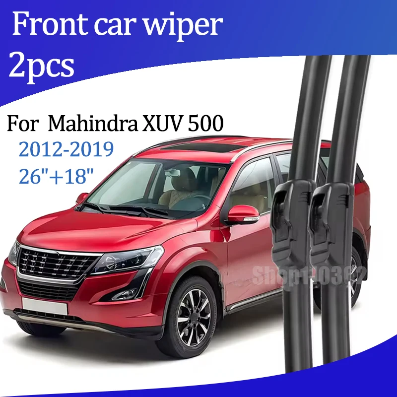 

For Mahindra XUV 500 2012-2019 2013 2014 Wiper Front Wiper Blades Windshield Windscreen Window Brush 26"+18" Car Accessories
