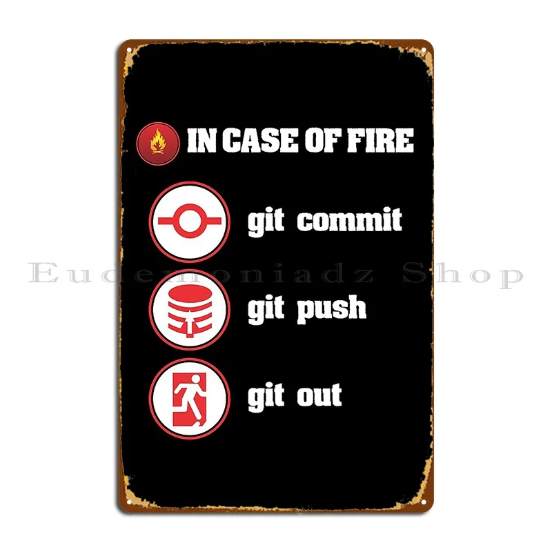 In Case Of Fire Git Commit Git Push Git Out Metal Plaque Poster Cinema Club Designing Wall Decor Kitchen Tin Sign Poster
