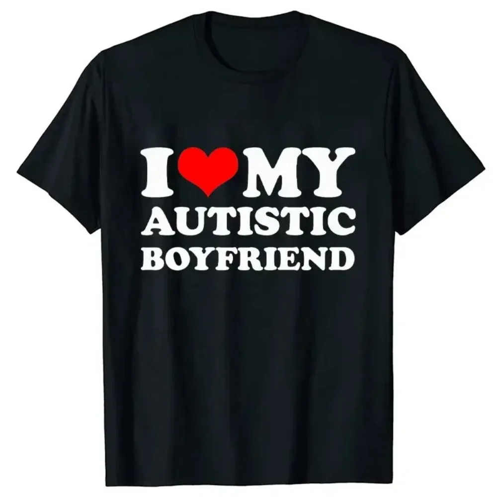 I Love My Autistic Girlfriend/Boyfriend T-Shirt Matching Autistic Couples Women Clothing Graphic T Shirts My Body My Choice