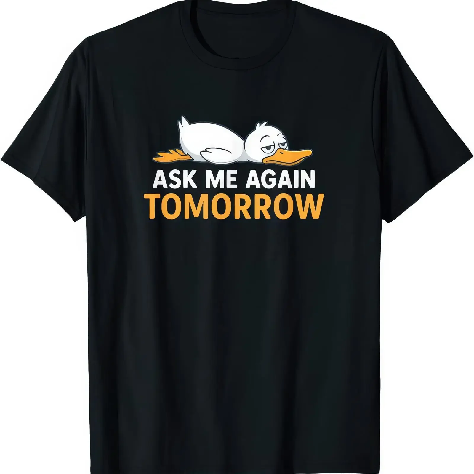 Ask Me Again Tomorrow Funny Lazy Duck T Shirt vintage Washed Breathable Versatile Stylish Casual Top For Everyday Wear homme