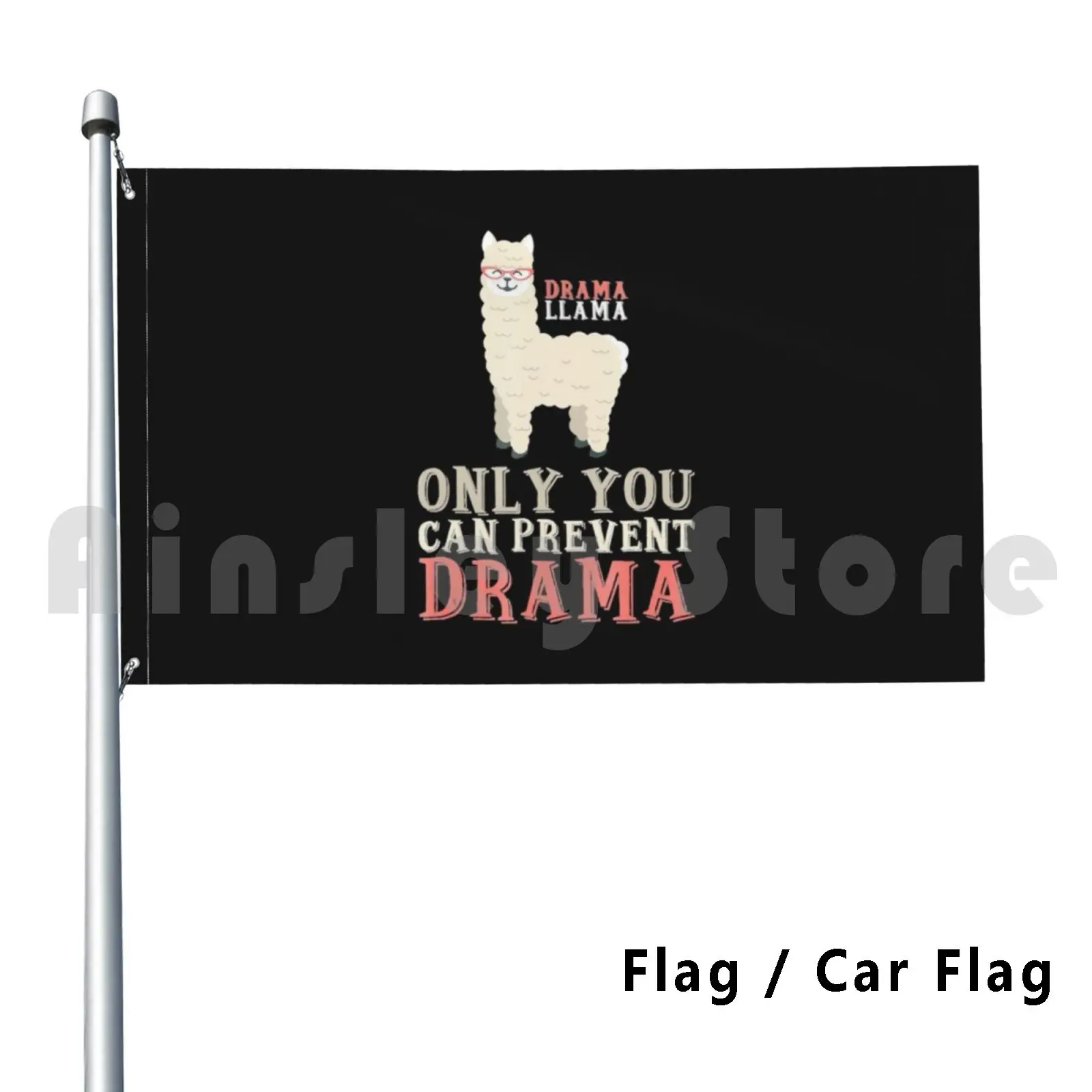 Drama Llama Only You Can Prevent Drama Flag Car Flag Funny Llama Love Llama Llama Gift Funny