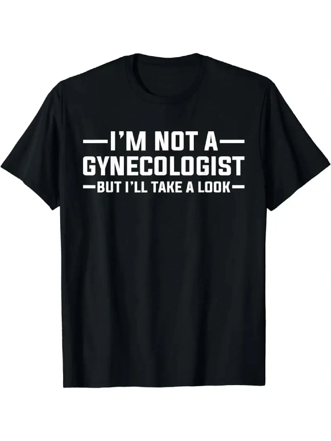S-5XL Funny I Am Not A Gynecologist But I Will Take A Look Graphic T-Shirt Relaxed Tee With Bold White Print Crew Neck Casual